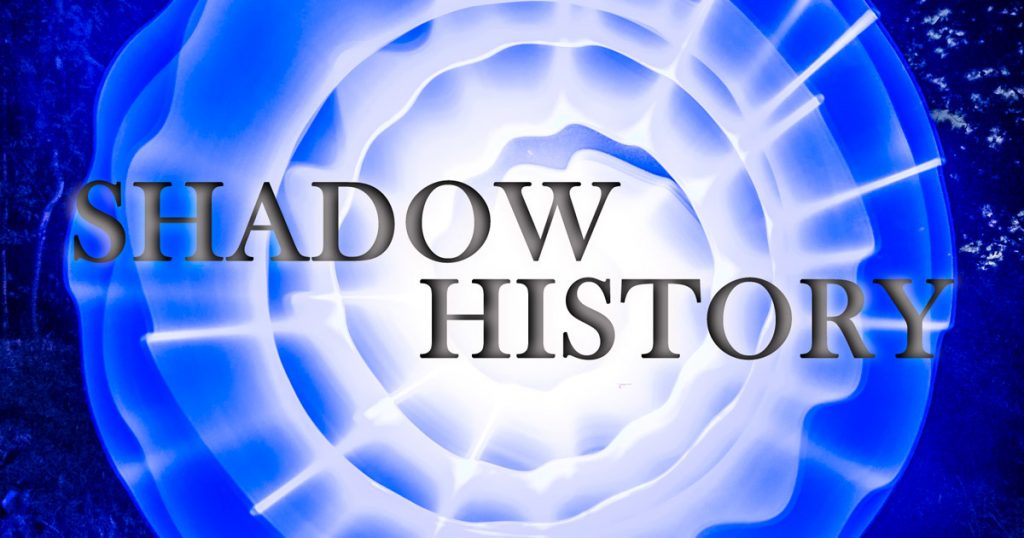 Shadow History